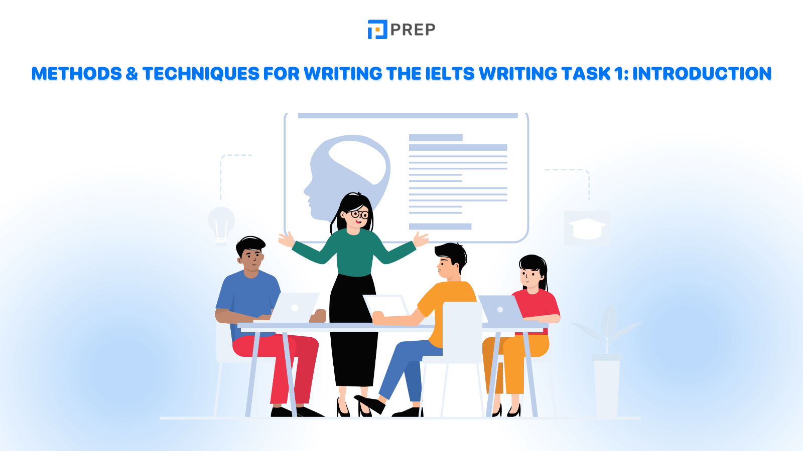 Methods & Techniques for Writing the IELTS Writing Task 1: Introduction